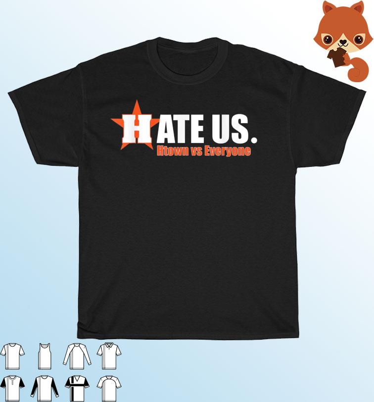 Houston Astros Hate Us Astros Tee Shirts Hoodie Tank-Top Quotes