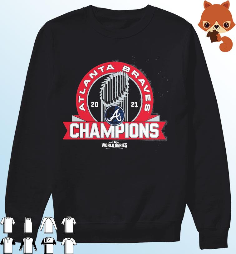 Atlanta Braves World Series Champions 2021 Funny Shirt, hoodie, sweater,  long sleeve and tank top