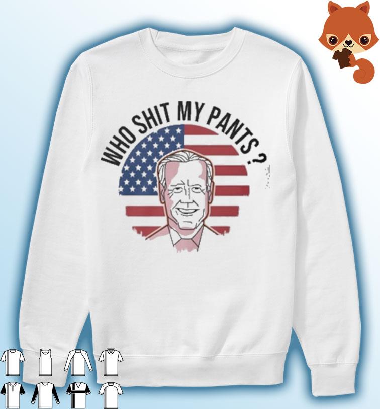 Who Shit My Pants Funny Anti Joe Biden Funny Meme Vintage Flag Shirt,  hoodie, sweater, long sleeve and tank top