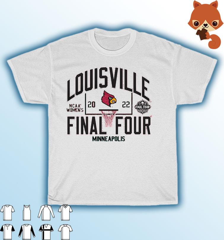 Louisville Cardinals Women's Basketball 2022 NCAA Final Four shirt, hoodie,  sweater, long sleeve and tank top