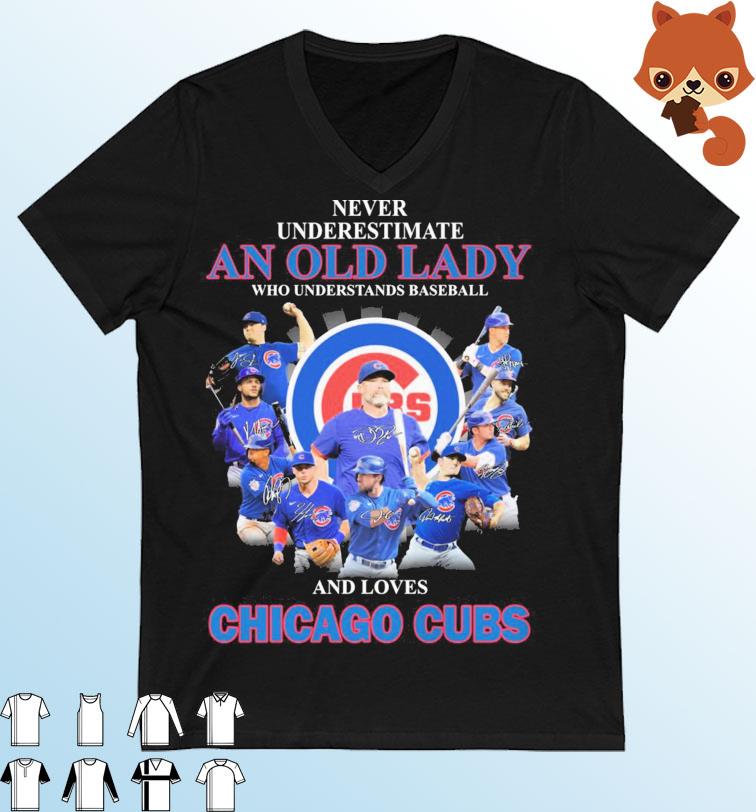 Never Underestimate An Old Lady Who Understands Baseball And Loves Chicago Cubs Signatures Shirt
