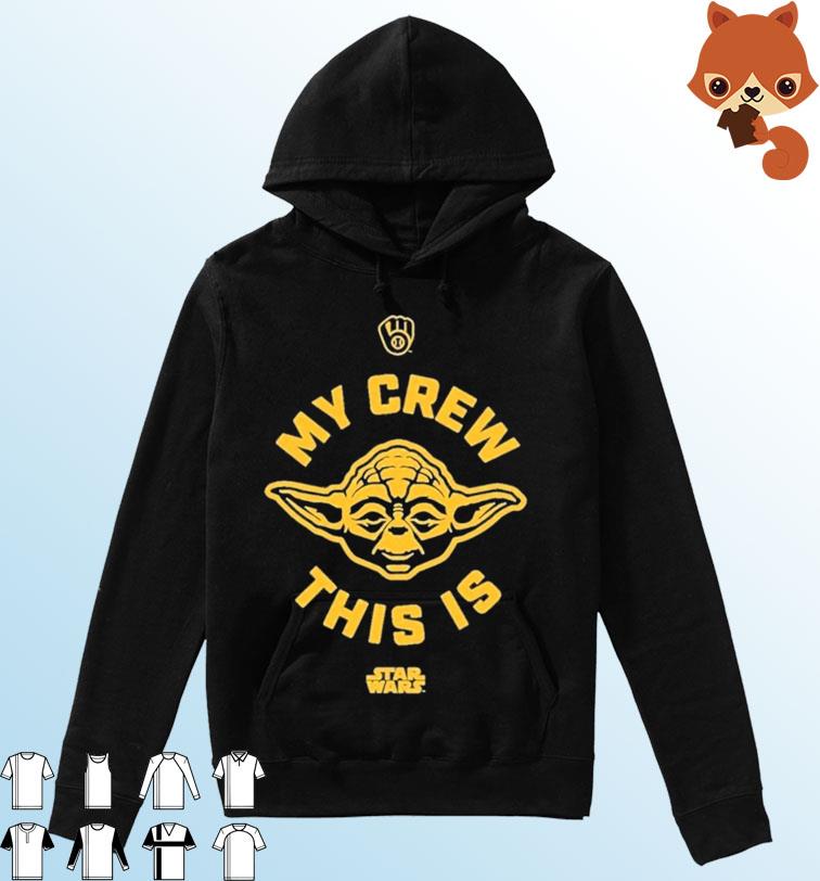 Milwaukee Brewers My Crew This Is Star Wars Shirt, hoodie, sweater, long  sleeve and tank top