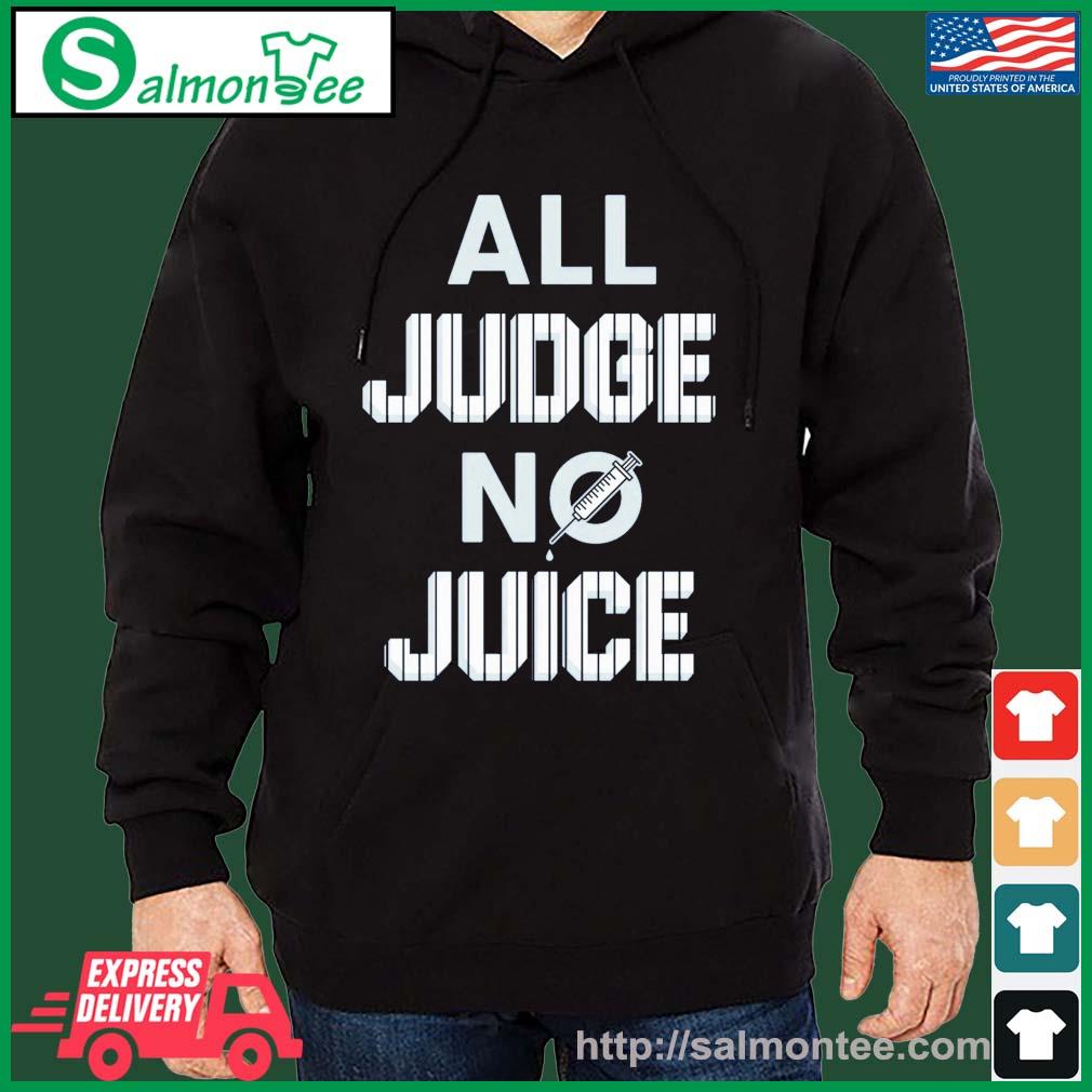 Aaron Judge All Judge No Juice Shirt, hoodie, sweater, long sleeve