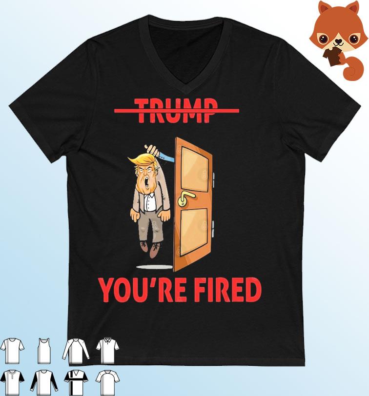 Anti Donald Trump Donald You're Fired Shirt