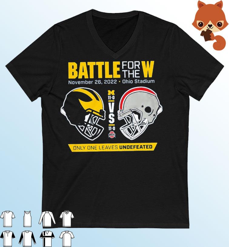 Battle For The W 2022 Michigan Vs Ohio State Only Only Leaves Undefeated Shirt