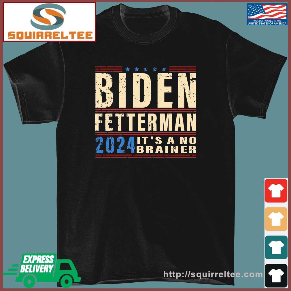 Biden Fetterman 2024 It's A No Brainer Retro Shirt