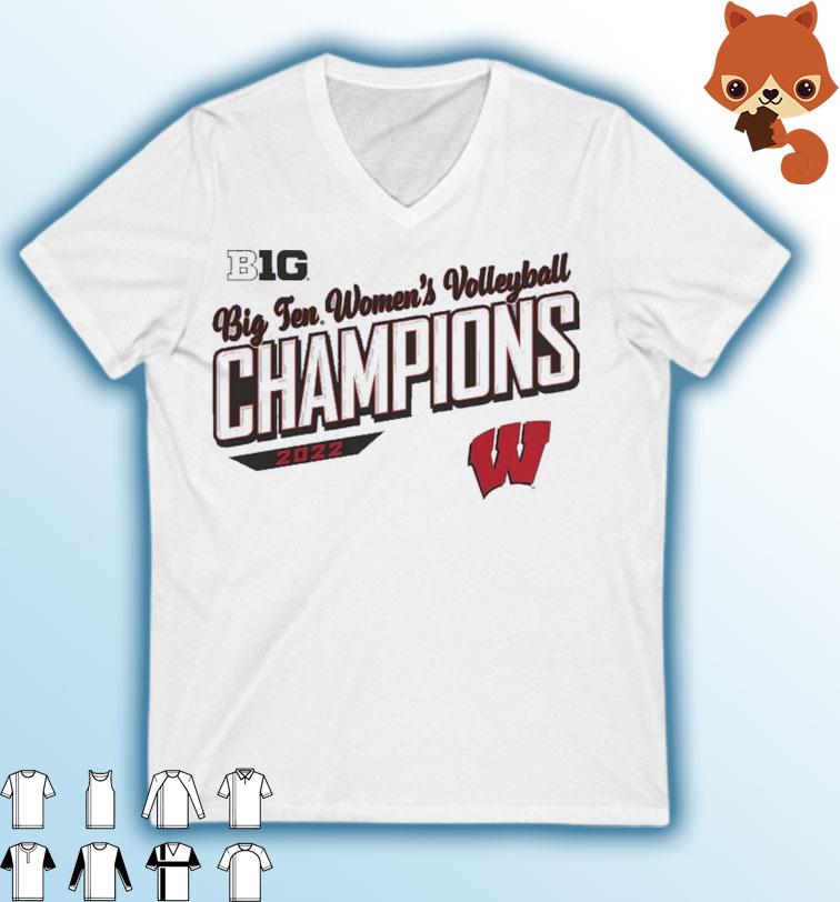 Big 10 Women's Volleyball Champions 2022 Wisconsin Badgers Shirt