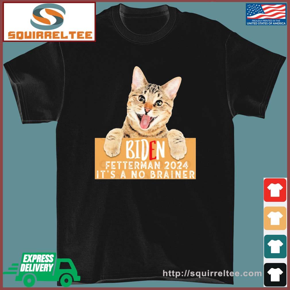 Cat Biden Fetterman 2024 It's a No Brainer T-Shirt