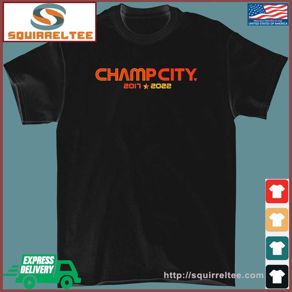 Champ City Houston Astros World Series Champions 2017, 2022 Shirt