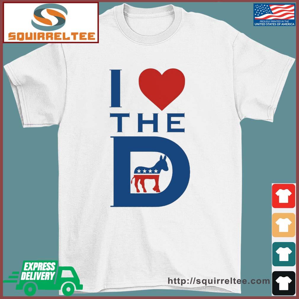 Democrat - I Love The D Shirt