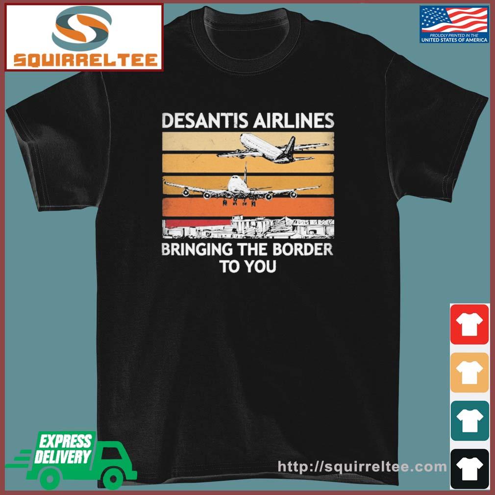 Desantis Airlines Bringing The Border To You Vintage Skyline Shirt