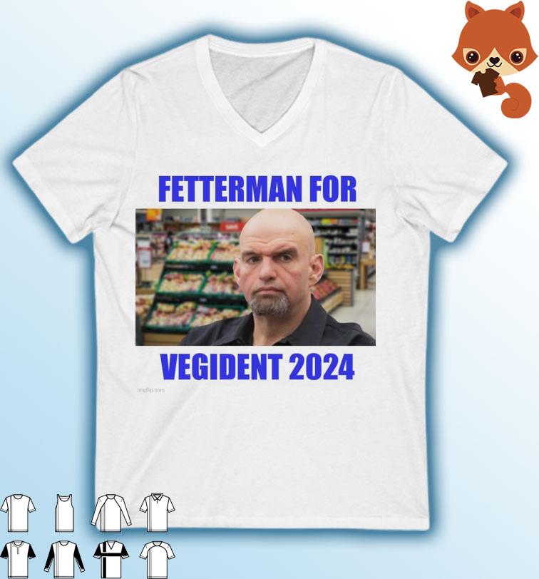 Fetterman For Vegident 2024 Shirt