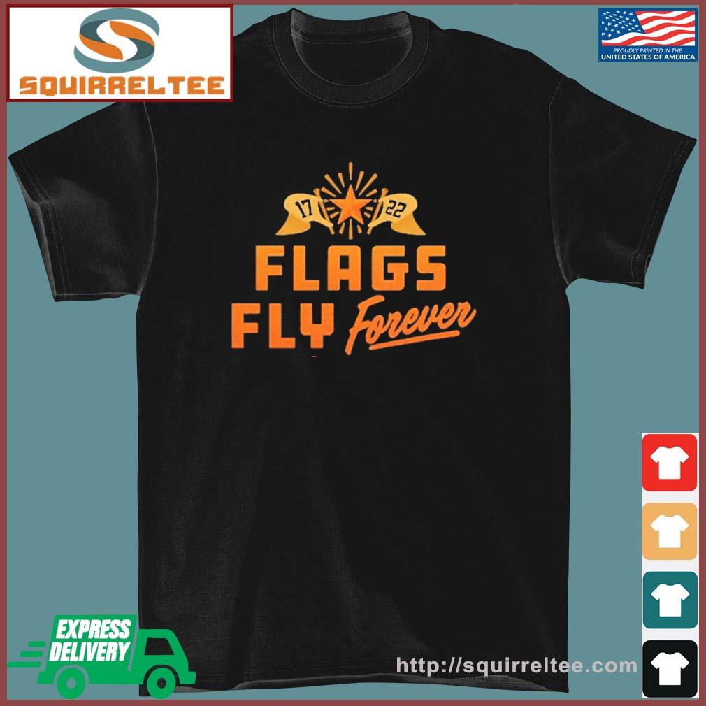 Flags Fly Forever Houston Astros World Series Champions 2022 Shirt