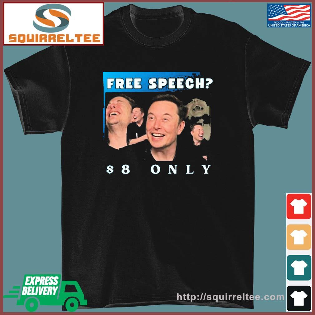 Freedom Speech $8 Elon tTwitter Shirt