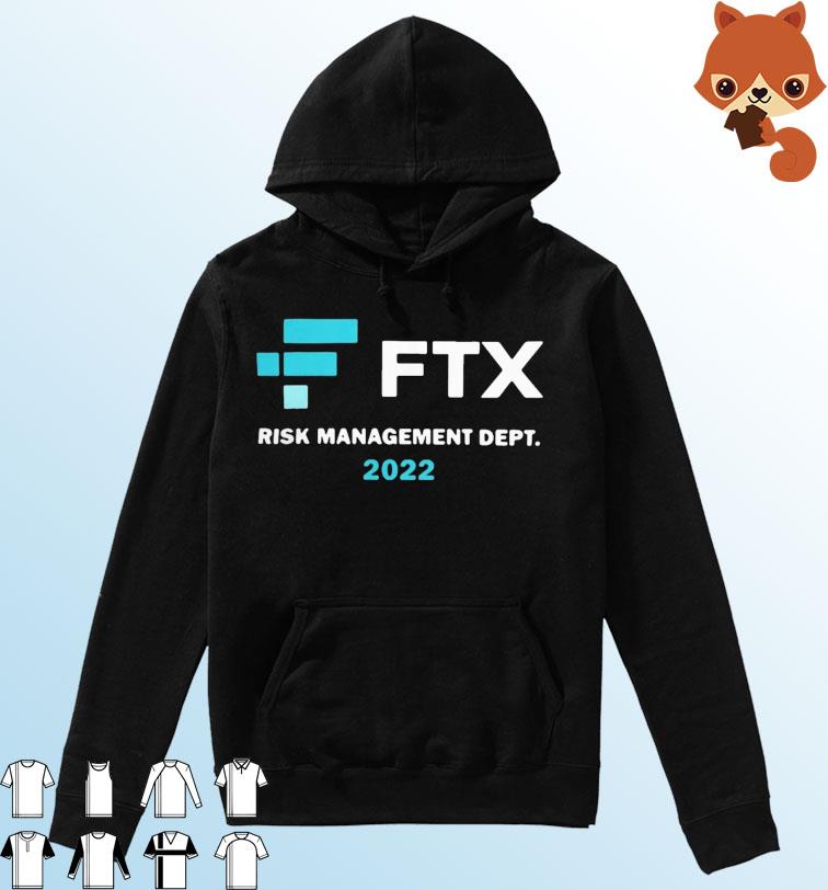 Funny FTX Risk Management Dept 2022 Shirt Hoodie