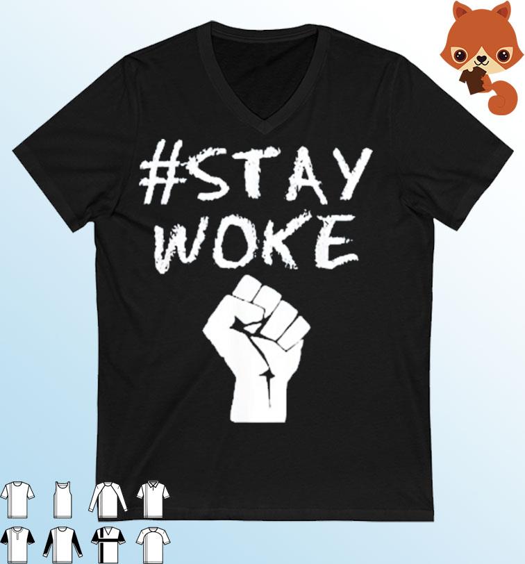 Hashtag Stay Woke Shirt – #Stay Woke T-Shirt