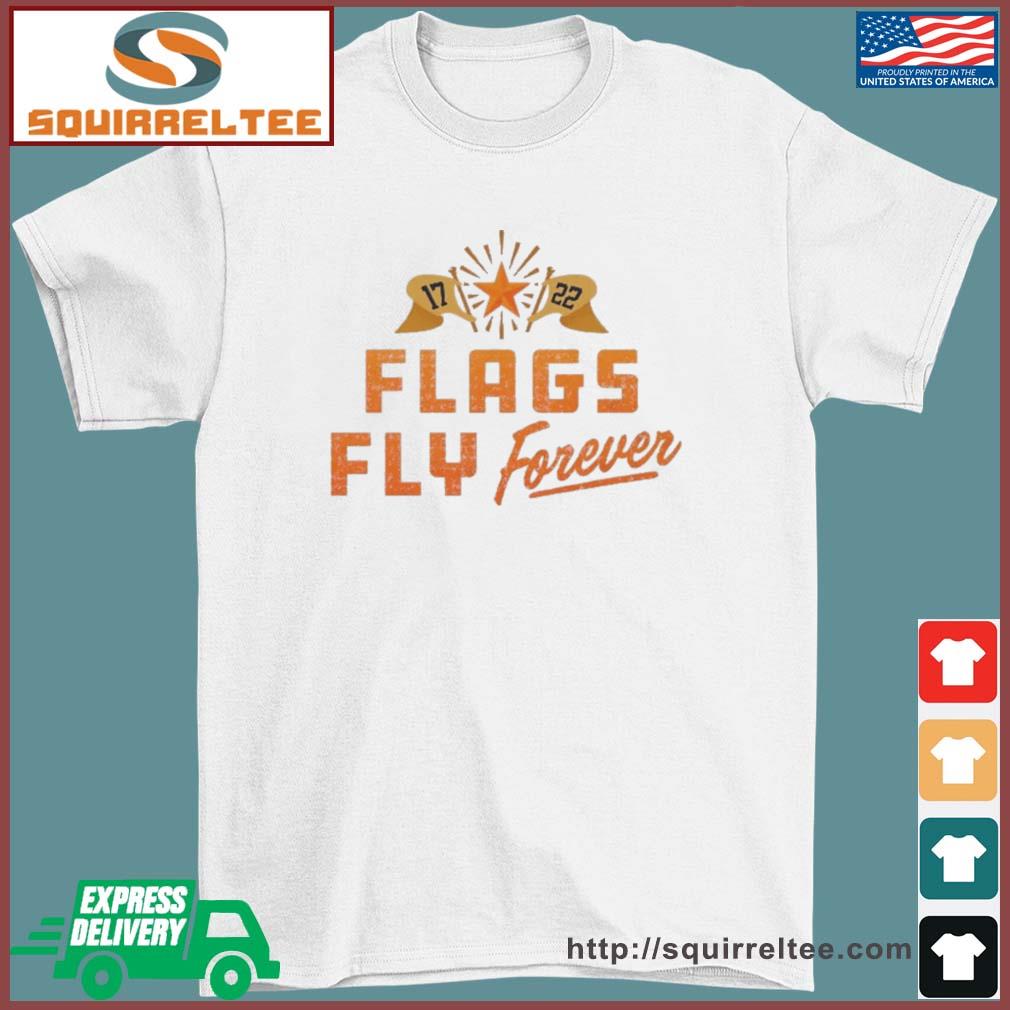 Houston Astros Flags Fly Forever World Champions 2017, 2022 Shirt