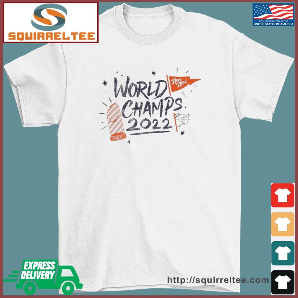 Houston Astros World Champs 2022 Hoes Mad Shirt