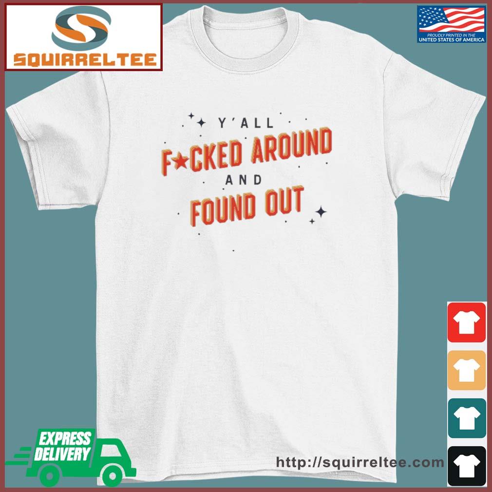 Houston Astros Y'all Fucked Up And Found Out shirt