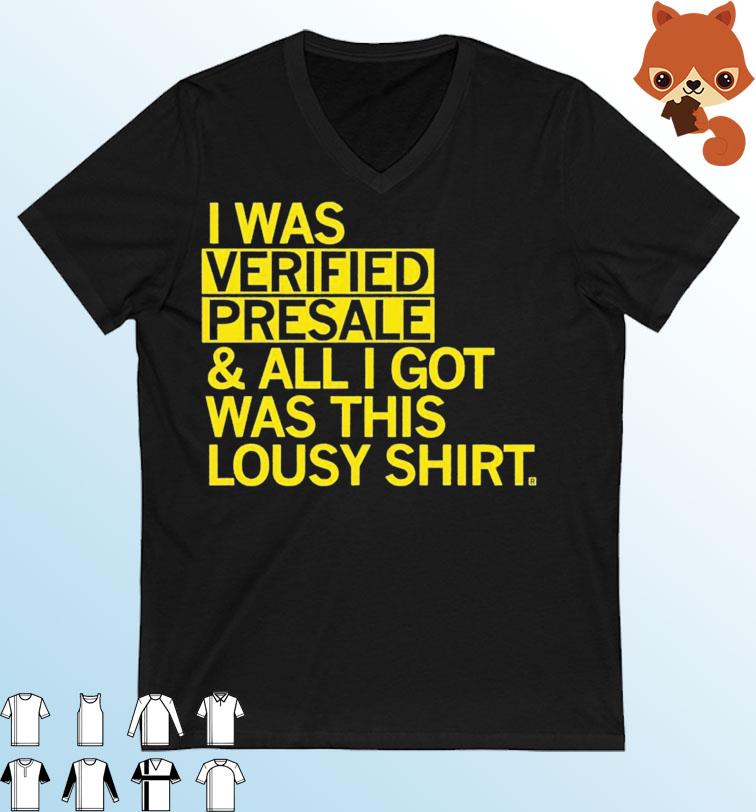 I Was Verified Presale And All I Got Was This Lousy Shirt
