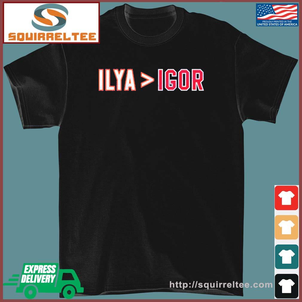 Ilya Greater Than Igor Shirt