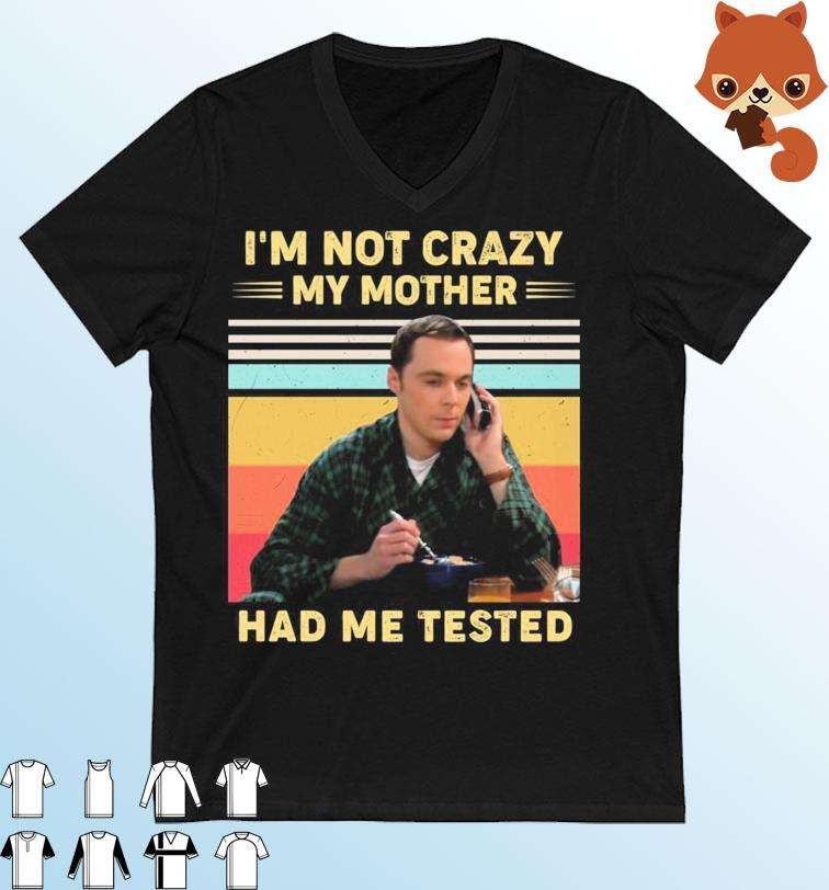 I'm Not Crazy My Mother Me Tested Meme Vintage Shirt