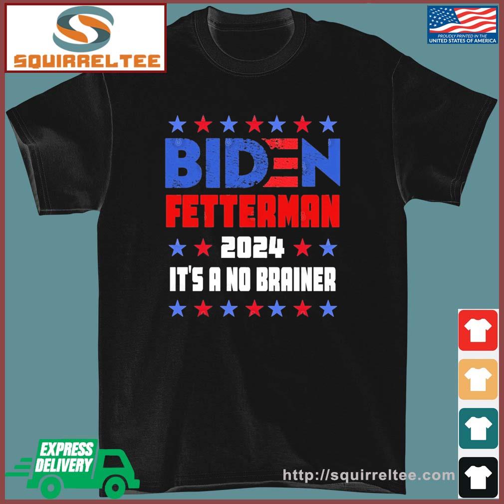 It's a No Brainer T-Shirt Funny Biden Fetterman 2024