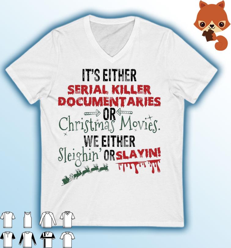 It’s Either Serial Killer Documentaries Or Christmas Movies T-Shirt