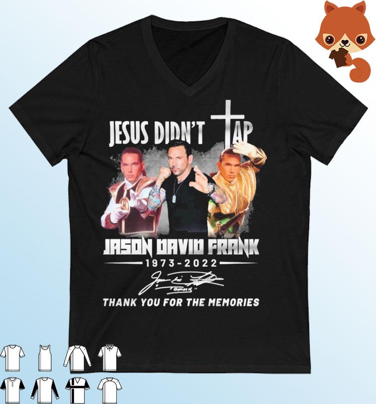 Jesus Didn't Tap Jason David Frank 1973-2023 Thank You For The Memories Signatures Shirt