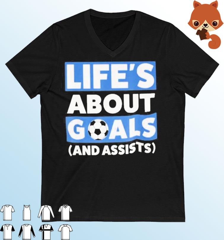 Life’s About Goals And Assists Soccer Shirt