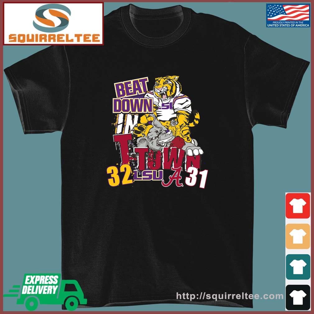 LSU Tiger Beat Down In T-Town 32-31 Alabama Crimson Tide Shirt