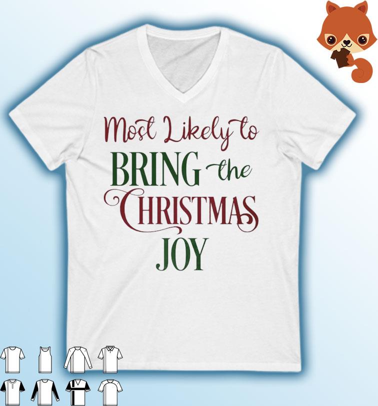 Most Likely To Bring The Christmas Joy Shirt