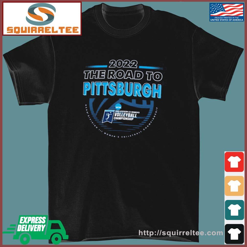 NCAA Division III Women's Volleyball Championship 2022 The Road To Pittsburgh Shirt