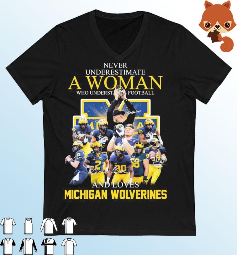 Never Underestimate A Woman Who Understands Football And Loves Michigan College Football Signatures Shirt