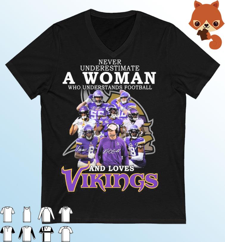 Never Underestimate A Woman Who Understands Football And Loves Minnesota Vikings NFL Football Signatures Shirt