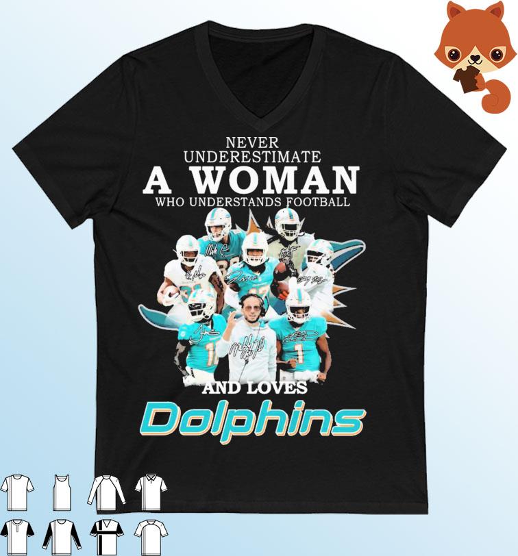 NFL Miami Dolphins Never Underestimate A Woman Who Understands Football And Loves Dolphins Signatures Shirt