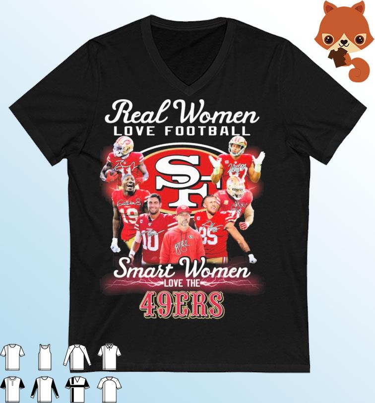 NFL Real Women Love Football Smart Women Love The 49ers Signatures Shirt