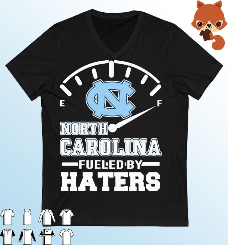 North Carolina Tar Heels Fueled By Haters Shirt