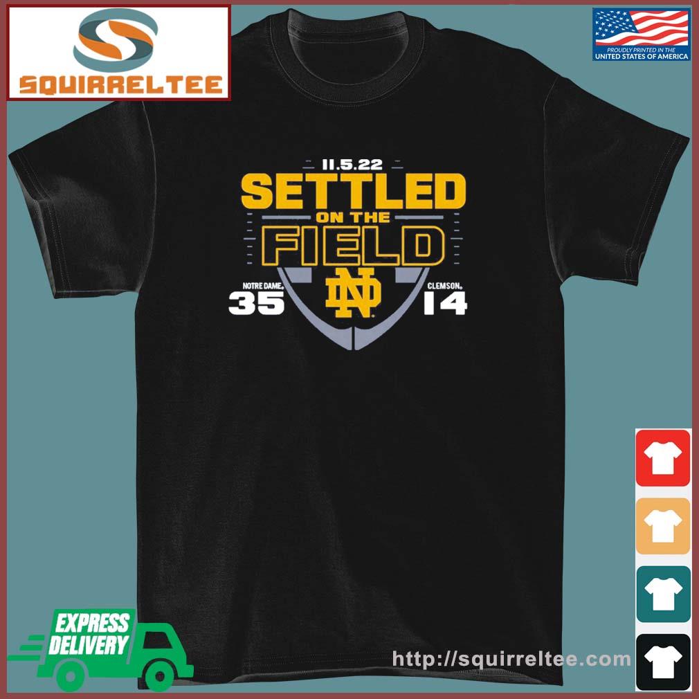 Notre Dame Fighting Irish 2022 Settled On The Field Shirt