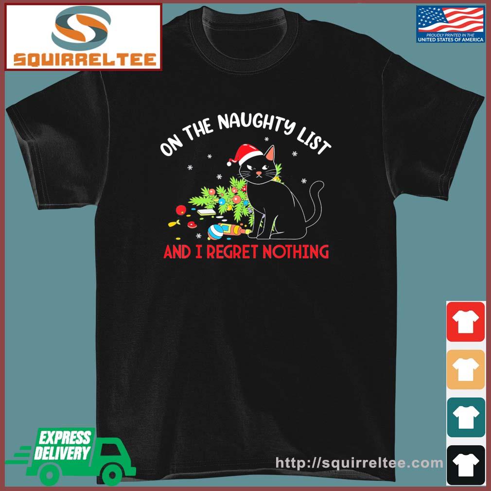 On The Naughty List And I Regret Nothing Black Cat Christmas 2022 Shirt