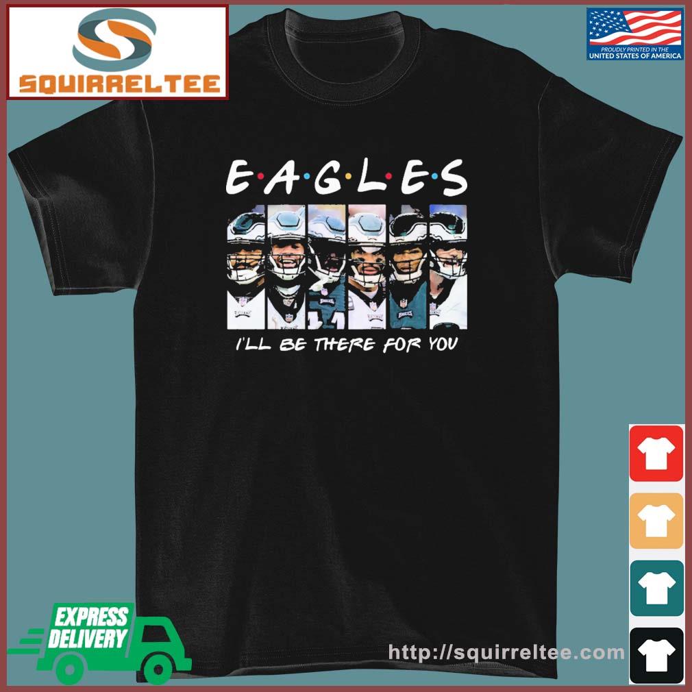 Philadelphia Eagles I'll Be There For You Shirt