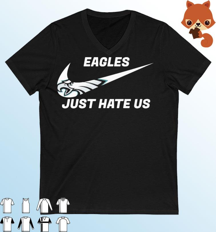 Philadelphia Eagles Nike Just Hate Us Shirt