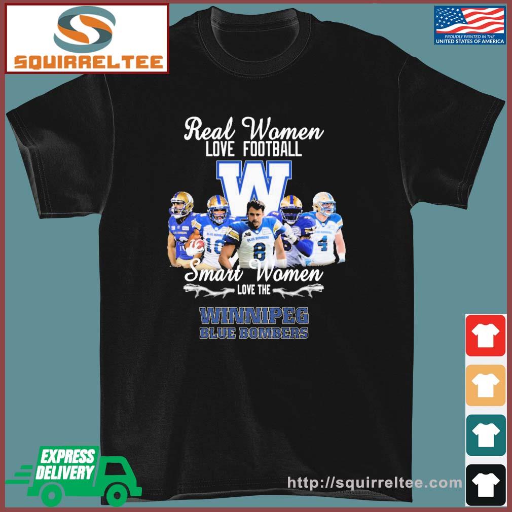 Real Women Love Football Smart Women Love The Winnipeg Blue Bombers 2022 Shirt