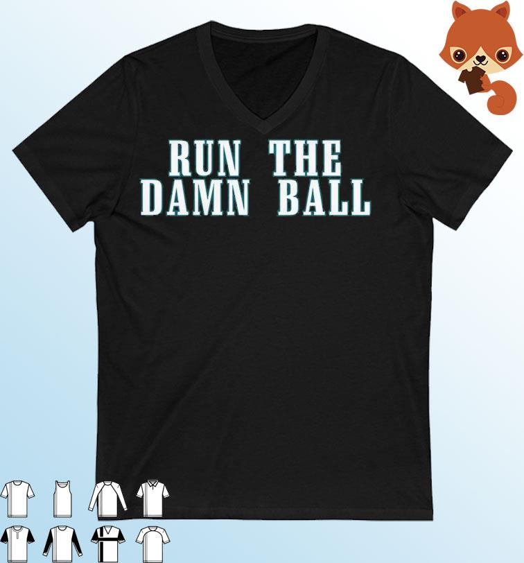 Run The Damn Ball Philadelphia Eagles Shirt