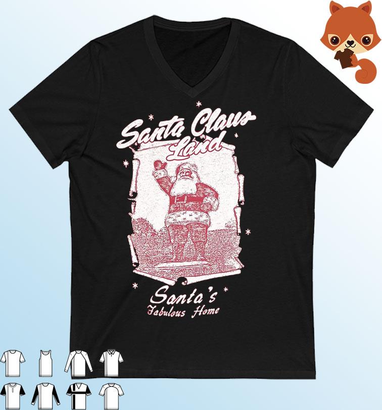 Santa Claus Land Santa's Fabulous Home Shirt