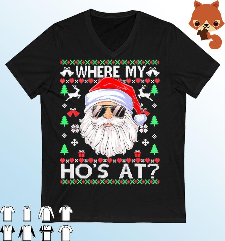 Santa Claus Where My Ho's At Christmas Ugly Shirt