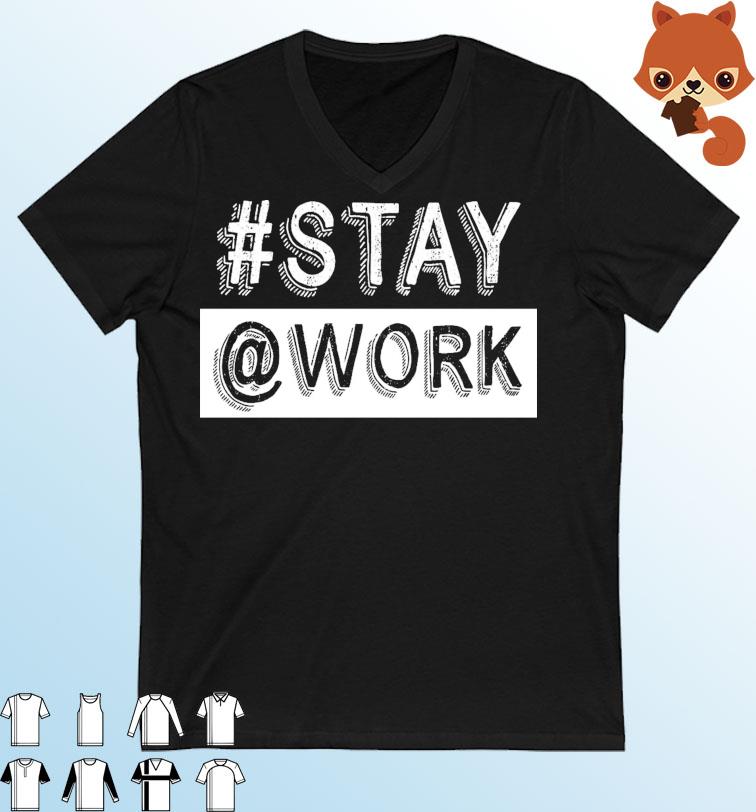 Stay Work T-shirt #Stay @Work