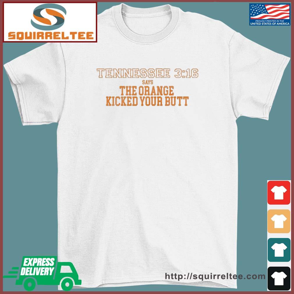 The Orange Kicked Your Butt Shirt Tennessee 3 16