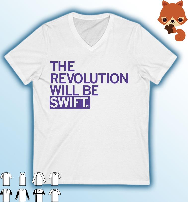 The Revolution Will Be Swift Shirt