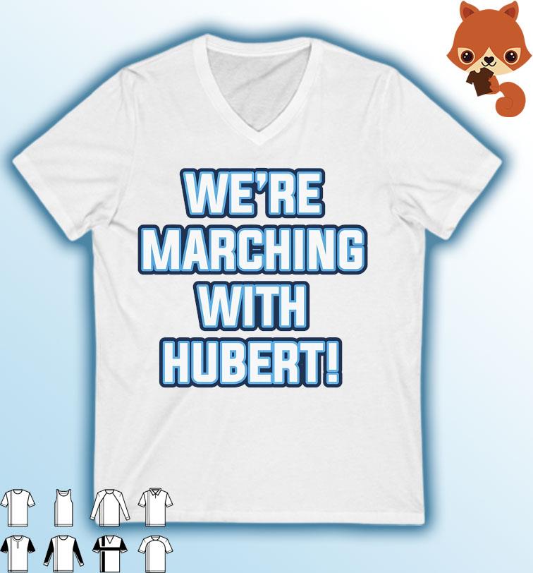We're Marching With Hubert T-Shirt